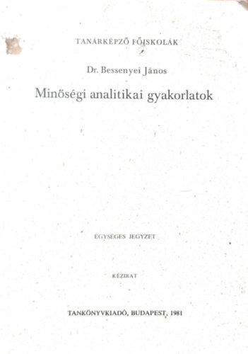 Dr. Bessenyei J�nos - Min�s�gi analitikai gyakorlatok