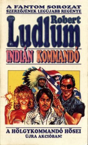 Robert Ludlum - Indián kommandó