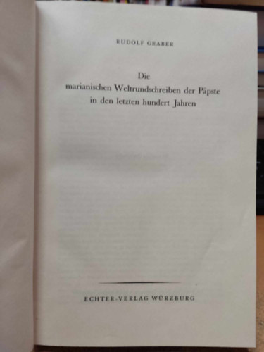 Dr. Rudolf Graber - Die marianischen Welt Rundschreiben der Päpste in den letzten hundert Jahren