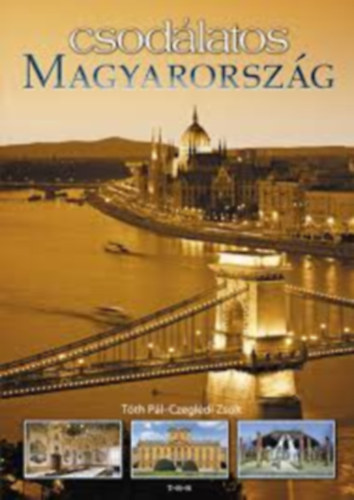 T�th P�l; Czegl�di Zsolt - Csod�latos Magyarorsz�g