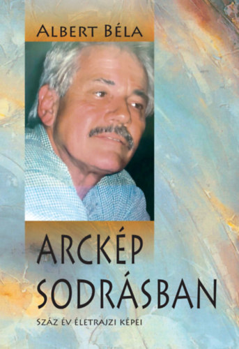 Albert B�la - Arck�p sodr�sban