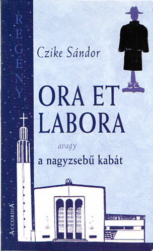 Czike S�ndor - Ora et labora avagy a nagyzseb� kab�t