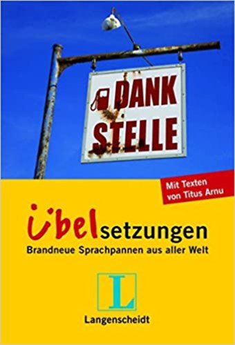 Titus Arnu - �belsetzungen - Brandneue Sprachpannen aus aller Welt