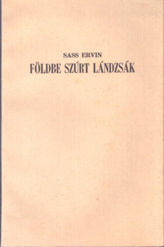 Sass Ervin - Földbe szúrt lándzsák