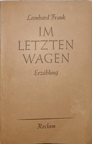 Leonhard Frank - Im letzten Wagen