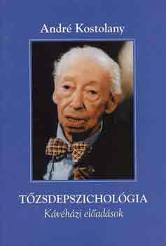 André Kostolany - Tőzsdepszichológia - Kávéházi előadások