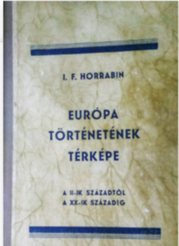 J. F. Horrabin - Eurpa trtnetnek trkpe