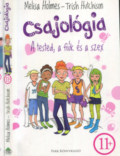 Trish Hutchison Melisa Holmes - Csajol�gia - A tested, a fi�k �s a szex 11+    +    Csajol�gia 2. - 14+ - Randik, szak�t�sok �s a nagy szerelem