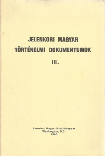 Dr. P�rtay Tivadar, Peyer K�roly H�m Tibor - Jelenkori magyar t�rt�nelmi dokumentumok III.