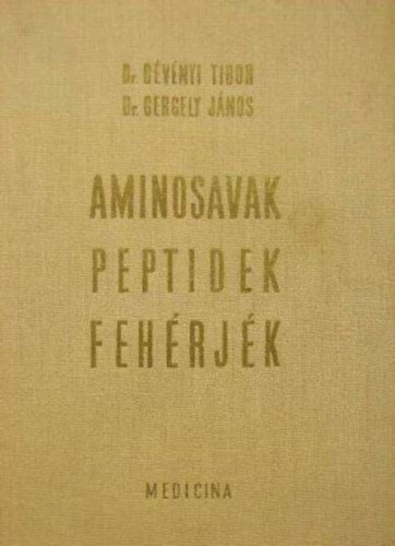 Dr. Gergely Jnos Dr. Dvnyi Tibor - Aminosavak, peptidek, fehrjk