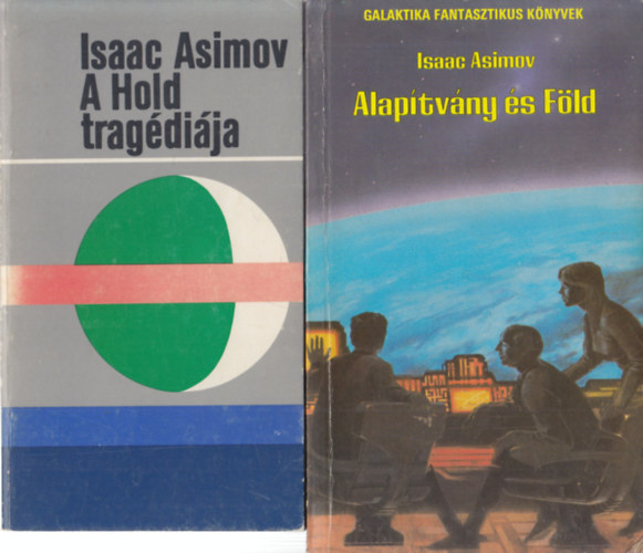 Isaac Asimov - 2 db Isaac Asimov reg�ny: A Hold trag�di�ja + Alap�tv�ny �s F�ld