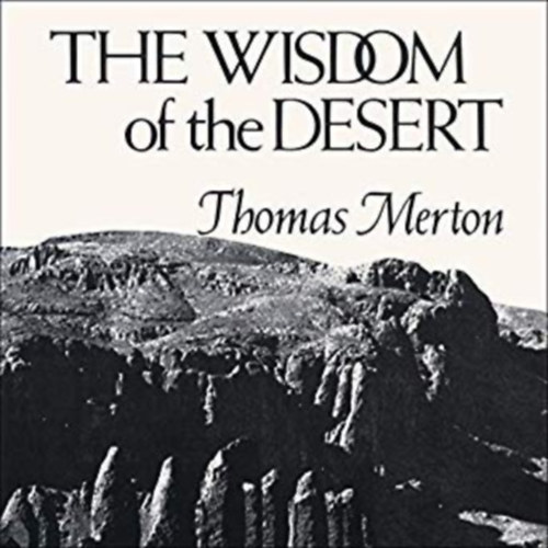 Thomas Merton  (vlogatta s fordtotta) - The Wisdom of the Desert. Sayings from the Desert Fathers of the Fourth Century