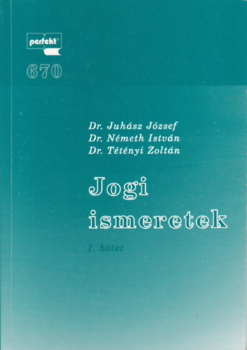 Dr. Juh�sz J. Dr. N�meth I. Dr. T�t�nyi Z. - Jogi ismeretek I-II.
