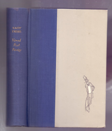 Nagy Endre - V�rad-Pest-P�rizs (Nagy Endre �s R�ber L�szl� illusztr�ci�ival)