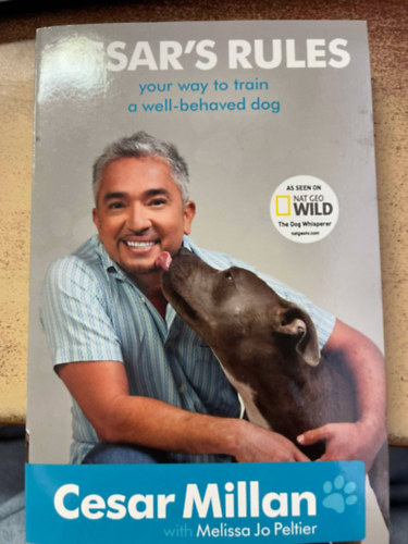 Cesar Millan & Melissa Jo Peltier - Cesar's Rules: Your way to train a well-behaved dog