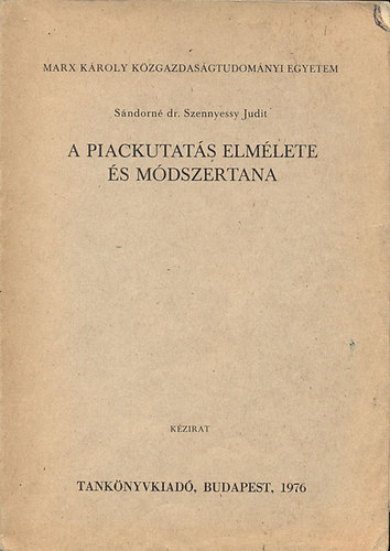 S�ndorn� Dr. Szennyessy Judit - A piackutat�s elm�lete �s m�dszertana (k�zirat)