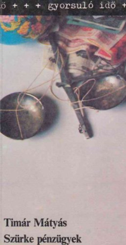 T�m�r M�ty�s - Sz�rke p�nz�gyek