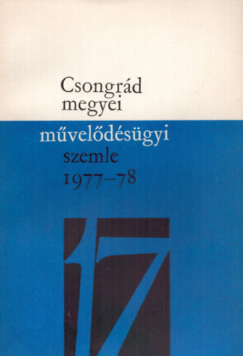 Dr. Vida Zoltn  (szerk.) - Csongrd megyei mveldsgyi szemle 1977/78. tanv XVII.