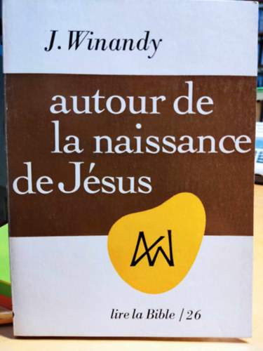 Jacques Winandy O.S.B. - Autour de la naissance de Jsus: Accomplissement et prophtie (Jzus szletsnek idejn: Beteljeseds s prfcia)