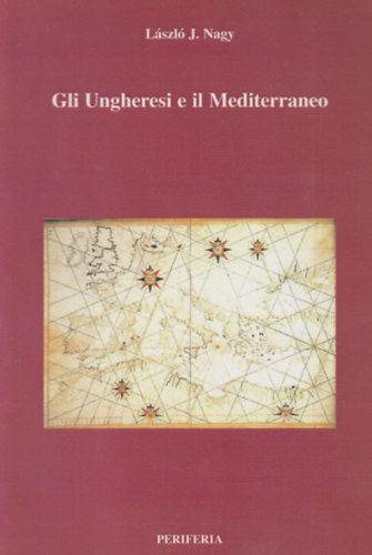 Lszl J. Nagy - Gli Ungheresi e il Mediterraneo