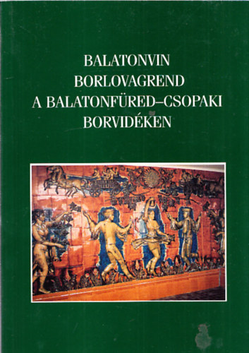 Soltsz Mria - Balatonvin Borlovagrend a Balatonfred-csopaki borvidken