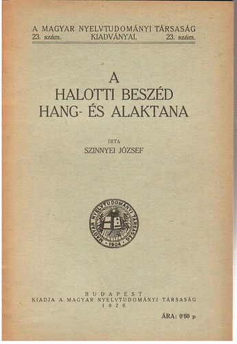 Szinnyei József - A Halotti beszéd hang- és alaktana