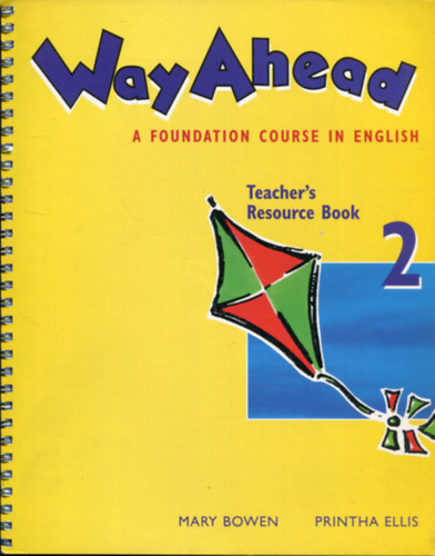 Mary Bowen Printha Ellis - Way Ahead 2. A Foundation Course in English. Teacher's Resource Book