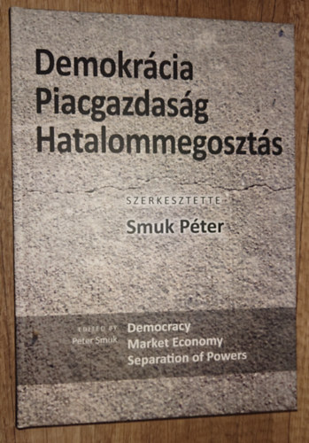Smuk P�ter  (szerk.) - Demokr�cia - Piacgazdas�g - Hatalommegoszt�s
