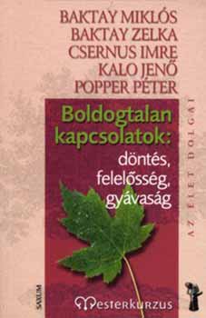 Baktay Mikls; Popper Pter; Kalo Jen; Dr. Csernus Imre - Boldogtalan kapcsolatok: dnts, felelssg, gyvasg