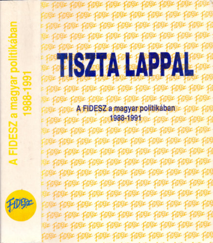 Bozki Andrs  (szerk.) - Tiszta lappal (A FIDESZ a magyar politikban 1988-1991)