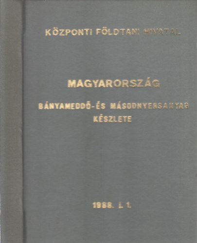 Dr. Szilágyi Albert - Magyarország bányameddő- és másodnyersanyag készlete 1988. január 1.