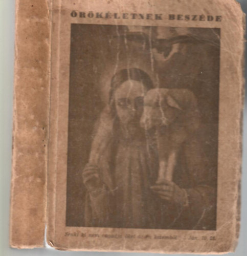 Örökéletnek beszéde... Bibliai elmélkedések, hasonlatok z 1944. év minden napjára.