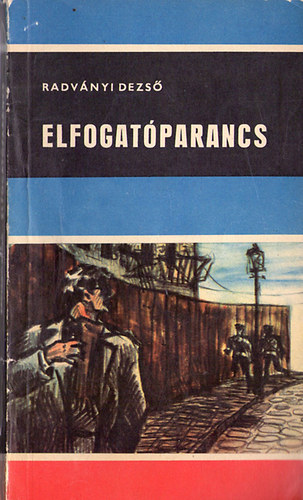 Radv�nyi Dezs� - Elfogat�parancs