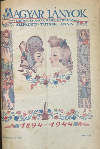 Tutsek Anna  (szerk.) - Magyar L�nyok - L�nyok �s any�k k�pes hetilapja 1944. (egybek�tve)
