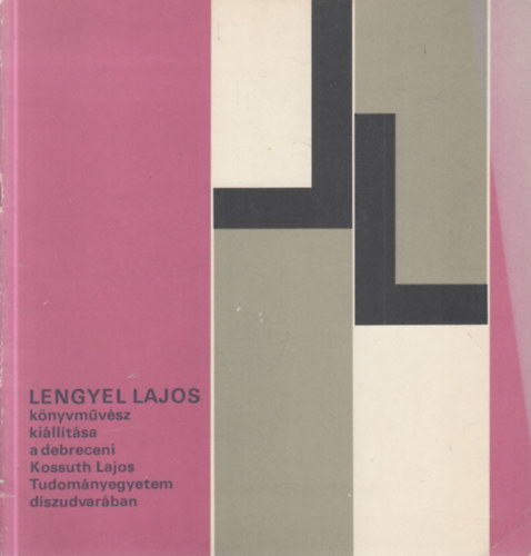 Dr. Bot Gy�rgyn�  (szerk.) - Lengyel Lajos k�nyvm�v�sz ki�ll�t�sa a debreceni Kossuth Lajos Tudom�nyegyetem d�szudvar�ban