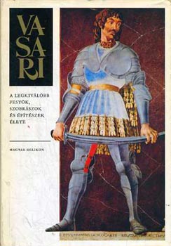 Vasari Giorgio - A legkivlbb festk, szobrszok s ptszek lete