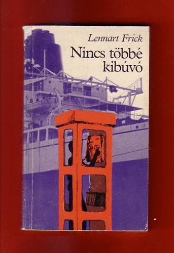 Frick Lennart - Nincs t�bb� kib�v�