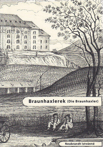 Olga Neubrandt Neubrandt Istv�nn� - Braunhaxlerek - Die Braunhaxler (Magyar - N�met)