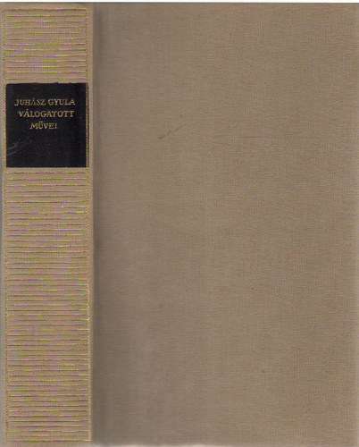 Juh�sz Gyula v�logatott m�vei (Magyar Remek�r�k)