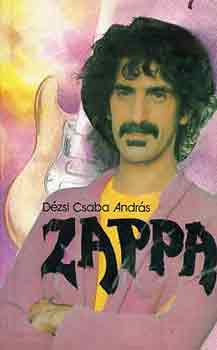 Dzsi Csaba Andrs - Frank Zappa s az tlet szlanyjai