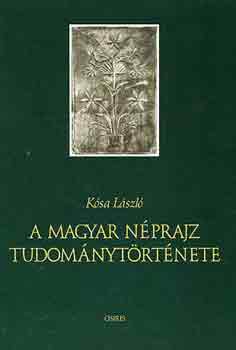 Kósa László - A magyar néprajz tudománytörténete