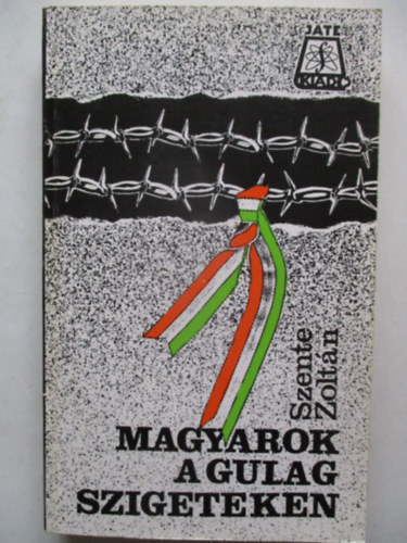 Szente Zolt�n - Magyarok a Gulag szigeteken