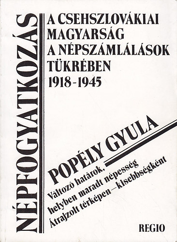 Pop�ly Gyula - N�pfogyatkoz�s (A csehszlov�kiai magyars�g a n�psz�ml�l�sok t�kr�ben)