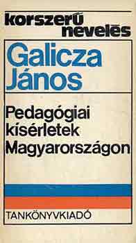 Galicza Jnos - Pedaggiai ksrletek Magyarorszgon