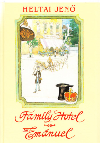 Heltai Jenő - Kis királyok (Family Hotel, VII. Emánuel és kora) (Zórád Ernő illusztrációival)