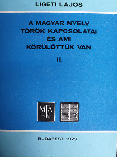 Ligeti Lajos - A magyar nyelv török kapcsolatai és ami körülöttük van II.