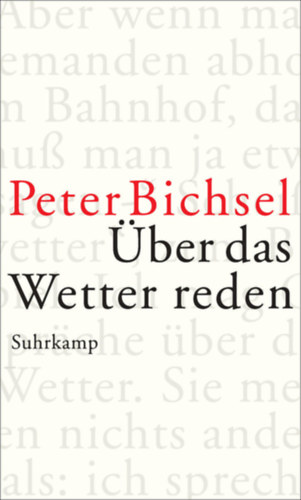 Peter Bichsel - �ber das Wetter reden - Kolumnen 2012-2015