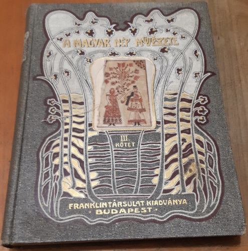 Malonyay Dezső - A magyar nép művészete III.