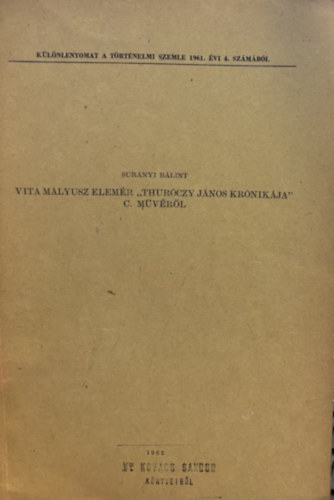 Surányi Bálint - Vita Mályusz Elemér "Thuróczy János Krónikája" c. művéről - Különlenyomat