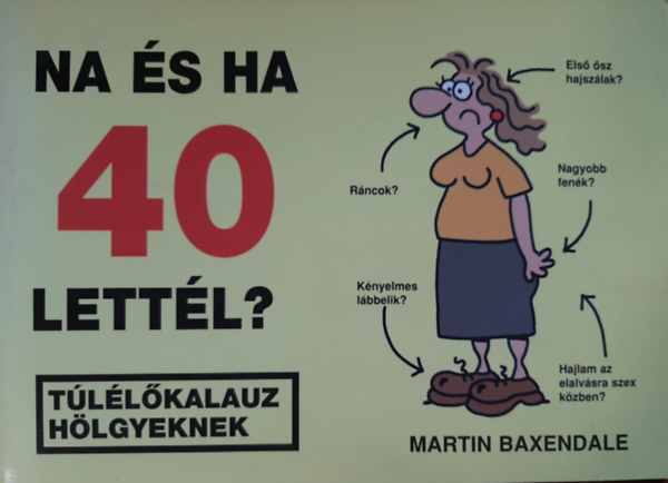 Martin Baxendale - Na �s ha 40 lett�l? - T�l�l�kalauz h�lgyeknek